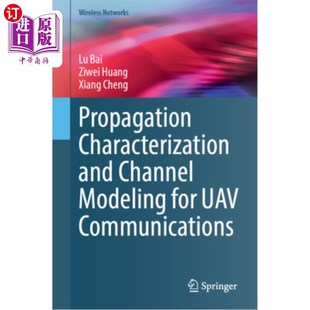 海外直订Propagation Characterization and Channel Modeling for Uav Communications 无人机通信的传播特性与信道建模