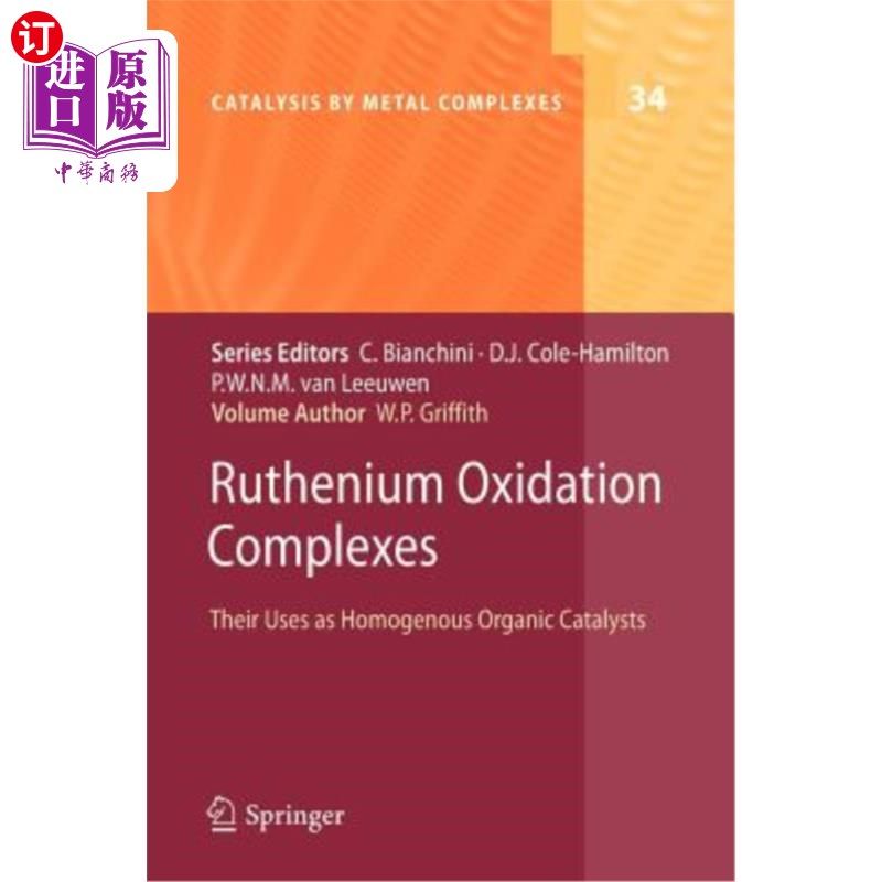 海外直订Ruthenium Oxidation Complexes: Their Uses as Homogenous Organic Catalysts 钌氧化配合物作为均相有机催化剂的