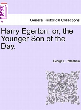 海外直订Harry Egerton; Or, the Younger Son of the Day. 哈利·埃格顿；或者，今天的小儿子。