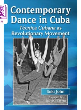 海外直订Contemporary Dance in Cuba: Tecnica Cubana as Revolutionary Movement 古巴当代舞蹈：古巴技术革命运动