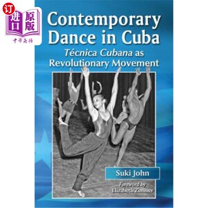 海外直订Contemporary Dance in Cuba: Tecnica Cubana as Revolutionary Movement 古巴当代舞蹈：古巴技术革命运动
