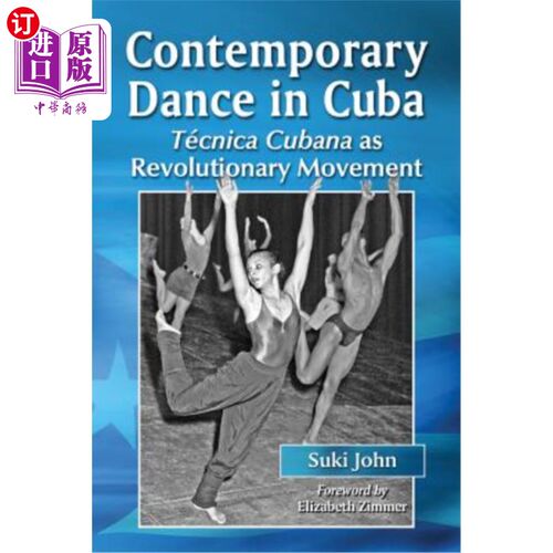 海外直订Contemporary Dance in Cuba: Tecnica Cubana as Revolutionary Movement 古巴当代舞蹈：古巴技术革命运动
