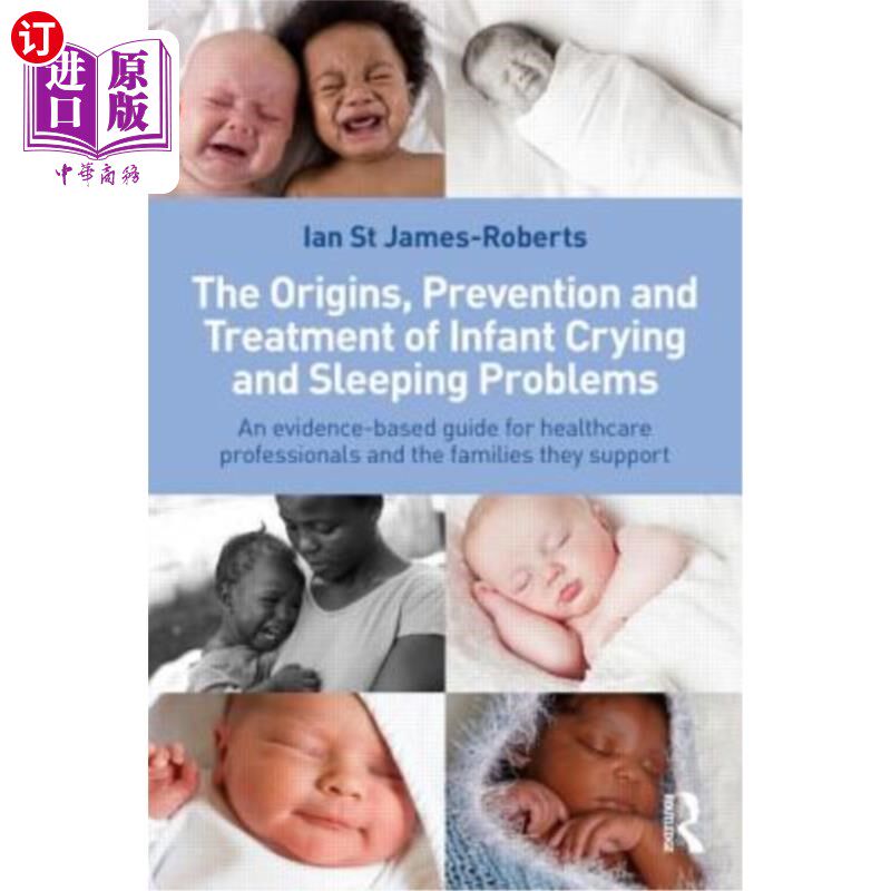 海外直订The Origins, Prevention and Treatment of Infant Crying and Sleeping Problems: An 婴儿哭闹和睡眠问题的起源,
