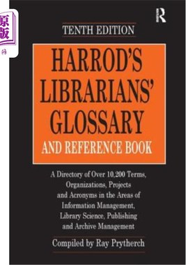 海外直订Harrod's Librarians' Glossary and Reference Book: A Directory of Over 10,200 Ter 哈罗德图书馆员术语表和参考