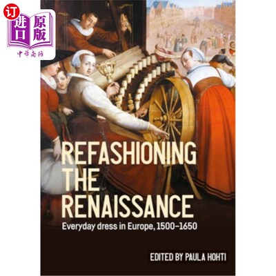 海外直订Refashioning the Renaissance: Everyday Dress in Europe, 1500-1650 重塑文艺复兴：1500-1650年欧洲的日常服饰