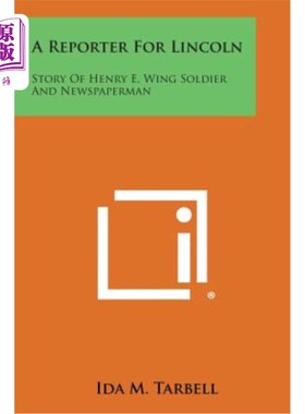 海外直订A Reporter for Lincoln: Story of Henry E. Wing Soldier and Newspaperman 林肯的记者：亨利·E·荣格士兵和新闻记