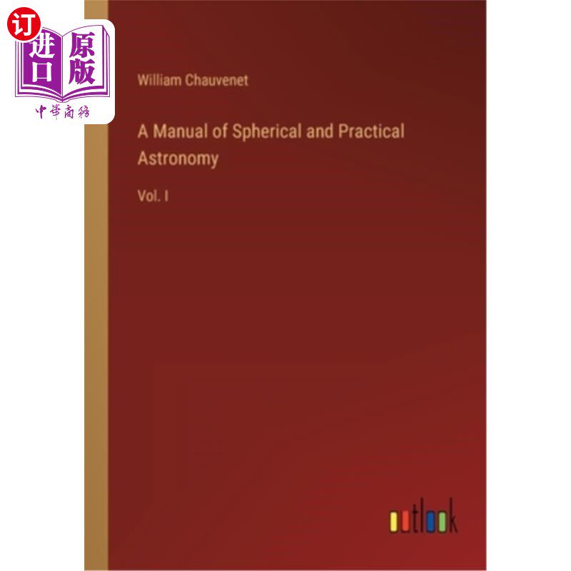 海外直订A Manual of Spherical and Practical Astronomy: Vol. I 球面和实用天文学手册:第一卷