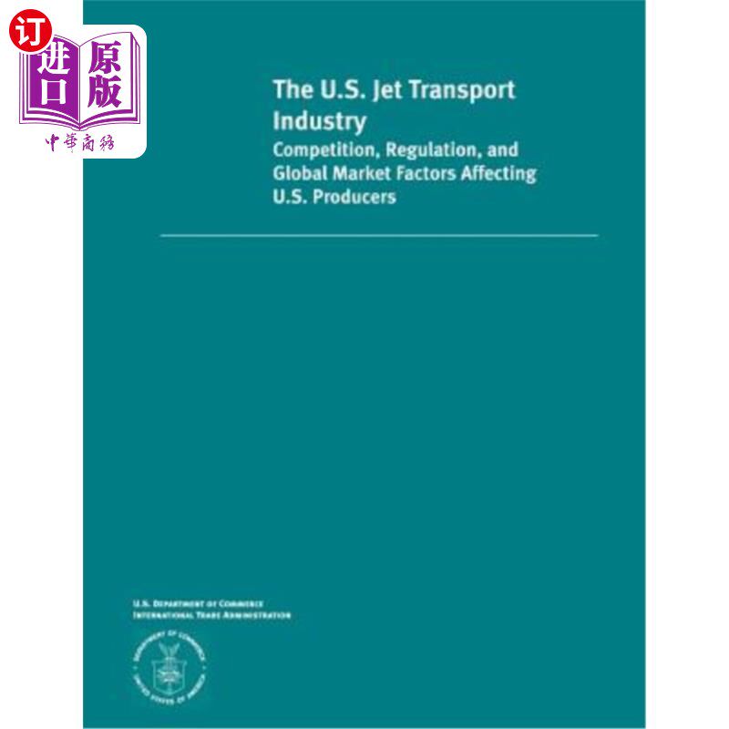 海外直订The U.S. Jet Transportation Industry Competition, Regulation and Global Market F 美国航空运输业的竞争、监管