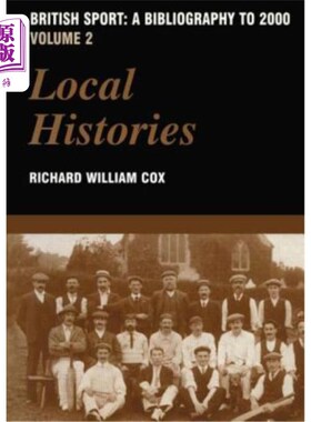 海外直订British Sport - A Bibliography to 2000: Volume 2: Local Histories 英国体育-书目到2000年:卷2:地方历史