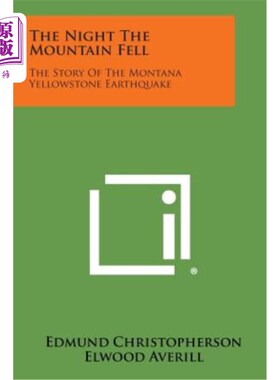 海外直订The Night the Mountain Fell: The Story of the Montana Yellowstone Earthquake 山崩之夜：蒙大拿州黄石地震的故