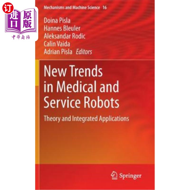 海外直订New Trends in Medical and Service Robots: Theory and Integrated Applications医疗和服务机器人的新趋势:理论