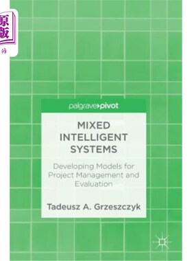 海外直订Mixed Intelligent Systems: Developing Models for Project Management and Evaluati 混合智能系统：开发项目管理