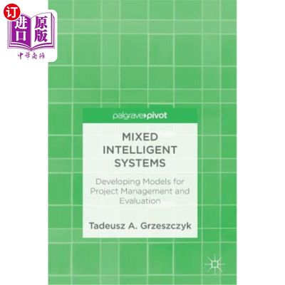 海外直订Mixed Intelligent Systems: Developing Models for Project Management and Evaluati 混合智能系统：开发项目管理