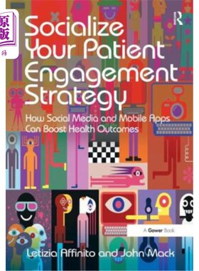 海外直订医药图书Socialize Your Patient Engagement Strategy: How Social Media and Mobile Apps Can 社会化你的患者参与