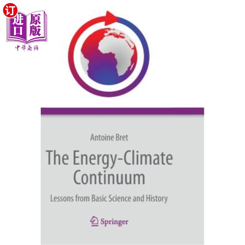 海外直订The Energy-Climate Continuum: Lessons from Basic Science and History 能源-气候连续体：基础科学和历史的教训