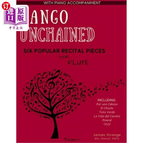 海外直订Tango Unchained: Six Popular Recital Pieces for Flute 《被解放的探戈》:六首流行长笛独奏曲目
