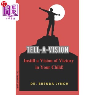 海外直订Tell-A-Vision: Instill A Vision of Victory In Your Child! 告诉一个愿景：向你的孩子灌输胜利的愿景！