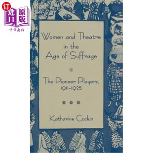 选举权时代 and Suffrage Age 妇女与戏剧 1925 The 先锋演员1911 Players the 1911 Theatre 海外直订Women 192 Pioneer