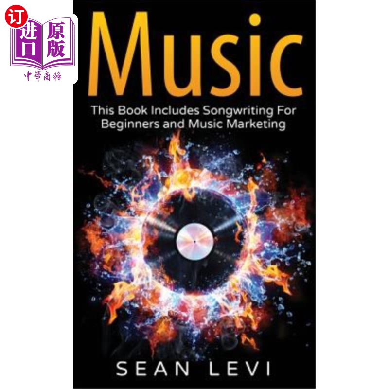 海外直订Music: This Book Includes Songwriting for Beginners and Music Marketing 音乐:这本书包括初学者写歌和音乐营