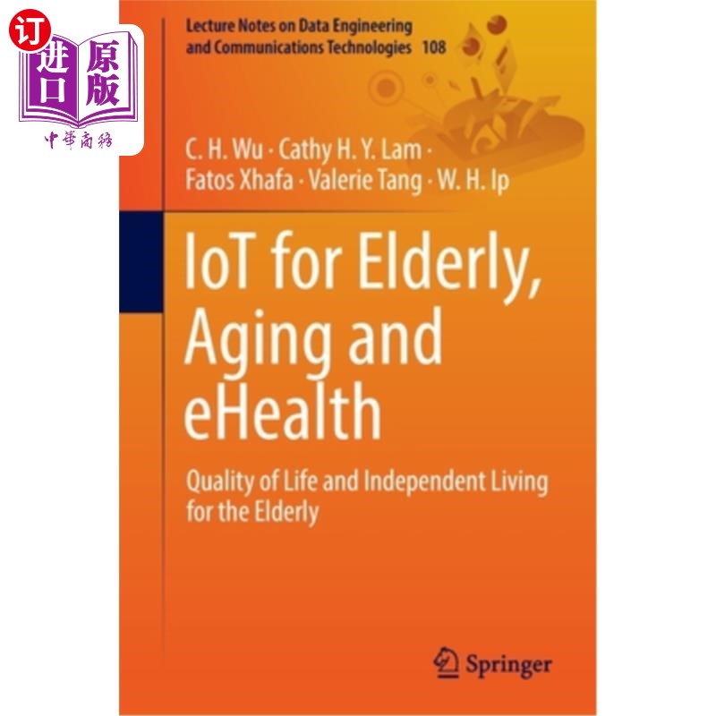 海外直订IoT for Elderly, Aging and eHealth: Quality of Life and Independent Living for t 老年人物联网、老龄化和电子健康
