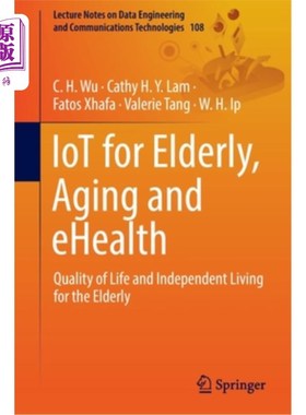 海外直订IoT for Elderly, Aging and eHealth: Quality of Life and Independent Living for t 老年人物联网、老龄化和电子健康