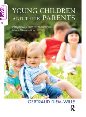 海外直订Young Children and Their Parents: Perspectives from Psychoanalytic Infant Observ 幼儿和他们的父母:婴儿精神