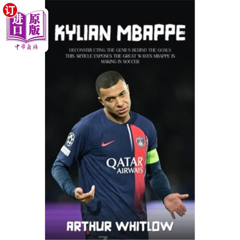 海外直订Kylian Mbappe: Deconstructing the Genius Behind the Goals (This Article Exposes  基利安·姆巴佩：解构进球背