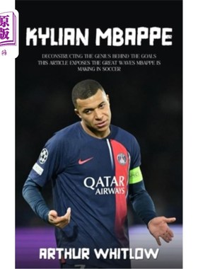 海外直订Kylian Mbappe: Deconstructing the Genius Behind the Goals (This Article Exposes  基利安·姆巴佩：解构进球背