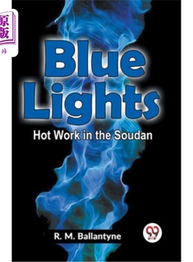 海外直订Blue Lights Hot Work In The Soudan 蓝色灯光在苏丹的热工作