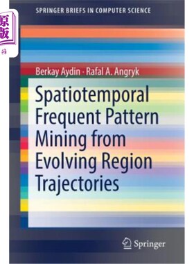 海外直订Spatiotemporal Frequent Pattern Mining from Evolving Region Trajectories 基于演化区域轨迹的时空频繁模式挖掘