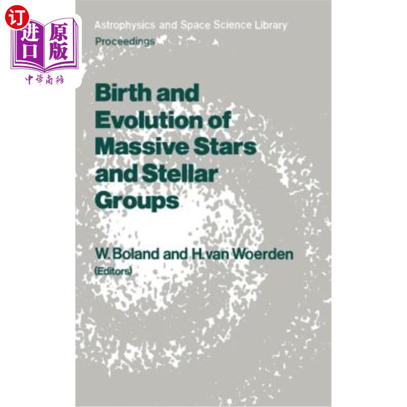 海外直订Birth and Evolution of Massive Stars and Stellar Groups: Proceedings of a Sympos 大质量恒星和恒星群的诞生与