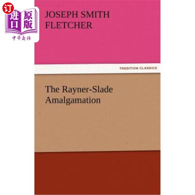 海外直订The Rayner-Slade Amalgamation Rayner-Slade溶合