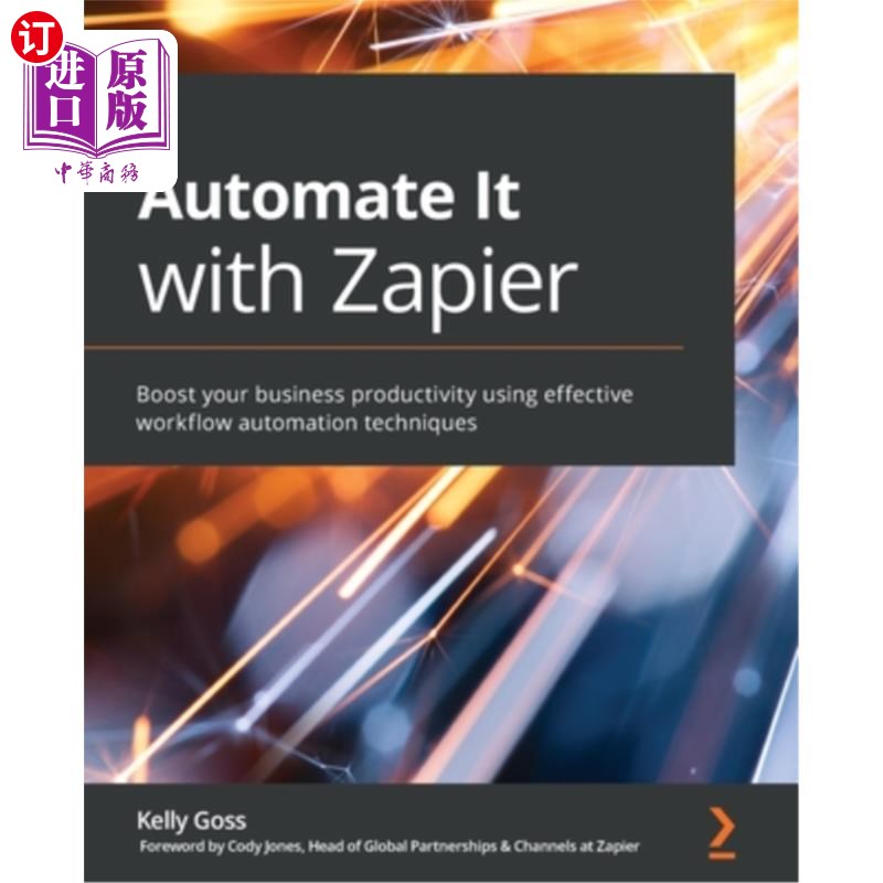 海外直订Automate It with Zapier: Boost your business productivity using effective workfl 使用Zapier实现