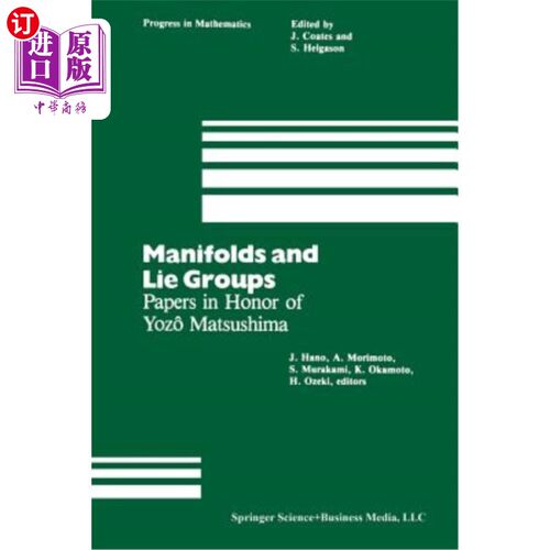 海外直订Manifolds and Lie Groups: Papers in Honor of Yoz? Matsushima 流形与李群：纪念尤兹的论文？松岛