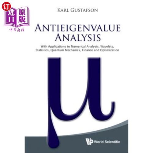 海外直订Antieigenvalue Analysis: With Applications to Numerical Analysis, Wavelets, Stat 反特征值分析：应用于数值分