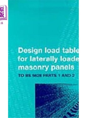 海外直订Design Tables for Reinforced Laterally Loaded Masonry Panels: To Bs 5628 Parts 1 加固横向加载砌块设计表：Bs