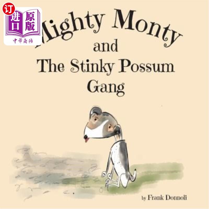 海外直订Mighty Monty and The Stinky Possum Gang 强力蒙蒂和臭负鼠帮