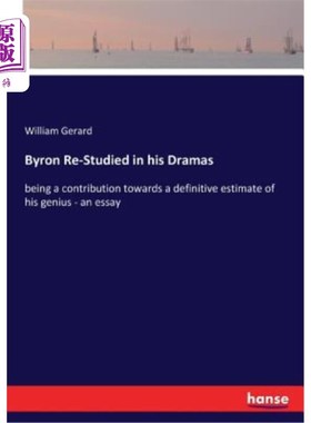 海外直订Byron Re-Studied in his Dramas: being a contribution towards a definitive estima 拜伦在他的戏剧作品中重新学