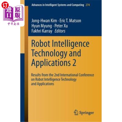 海外直订Robot Intelligence Technology and Applications 2: Results from the 2nd Internati 机器人智能技术与应用2：第