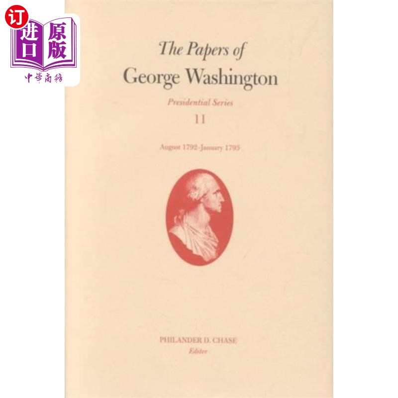 海外直订Papers of George Washington v. 11; Presidential ... 乔治·华盛顿诉11案文件;总统系列;1792年8月- 1793年1月