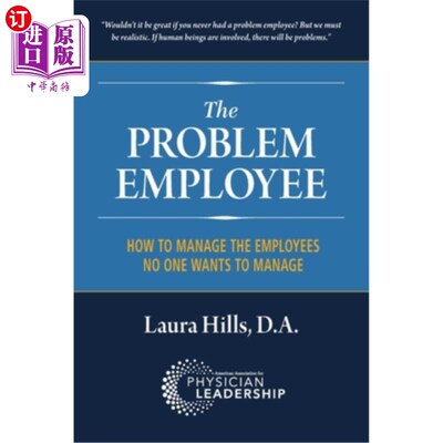 海外直订医药图书The Problem Employee: How to Manage the Employees No One Wants to Manage 问题员工:如何管理那些没人