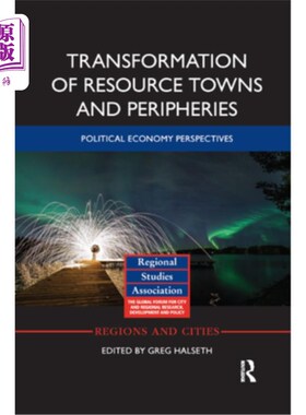 海外直订Transformation of Resource Towns and Peripheries: Political Economy Perspectives 资源型城镇及其周边地区的转