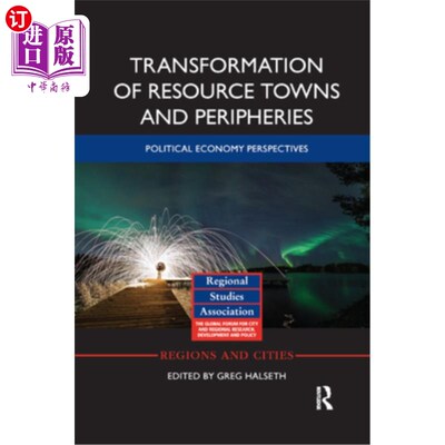 海外直订Transformation of Resource Towns and Peripheries: Political Economy Perspectives 资源型城镇及其周边地区的转