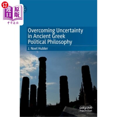 海外直订Overcoming Uncertainty in Ancient Greek Political Philosophy 克服古希腊政治哲学的不确定性