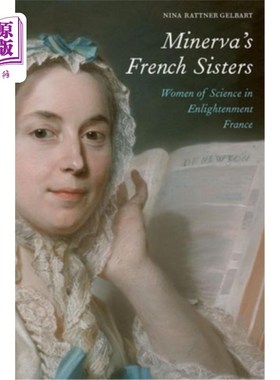海外直订Minerva's French Sisters: Women of Science in Enlightenment France 密涅瓦的法国姐妹:启蒙时期法国的科学女性