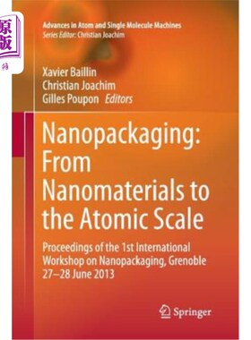 海外直订Nanopackaging: From Nanomaterials to the Atomic Scale: Proceedings of the 1st In 纳米包装:从纳米材料到原子