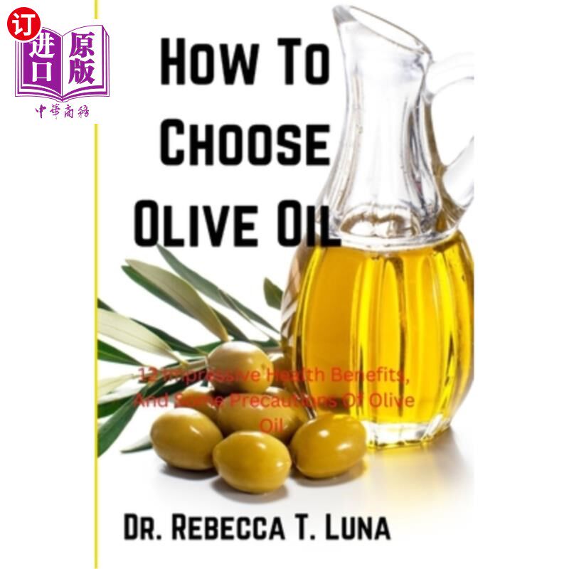 海外直订医药图书How To Choose Olive Oil: 12 Impressive Health Benefits, And Some Precautions Of  如何选择橄榄油:12