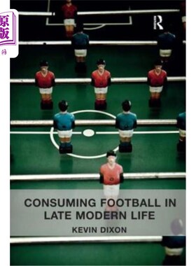 海外直订Consuming Football in Late Modern Life 现代晚期的足球消费