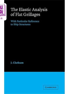 海外直订The Elastic Analysis of Flat Grillages: With Particular Reference to Ship Struct 平板格栅的弹性分析：特别是