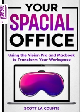 海外直订Your Spacial Office: Using Vision Pro and Macbook to Transform Your Workspace 你的空间办公室：使用Vis